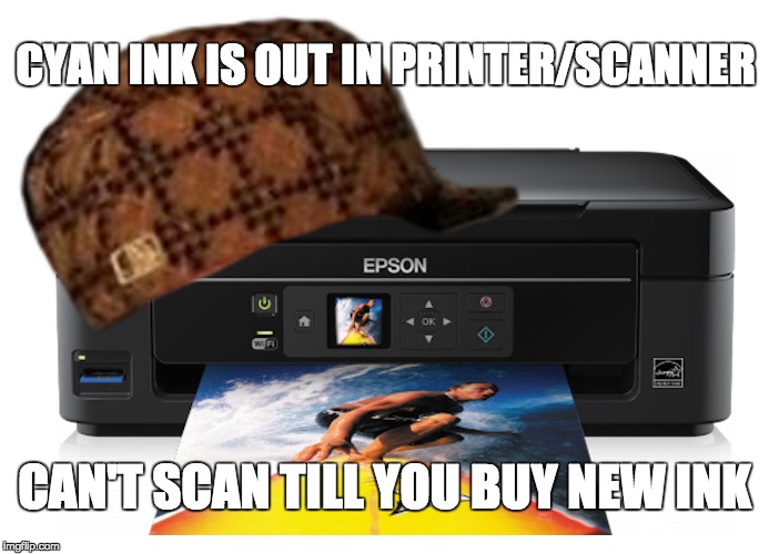 CYAN INK IS OUT IN PRINTER/SCANNER; CAN'T SCAN TILL YOU BUY NEW INK | made w/ Imgflip meme maker