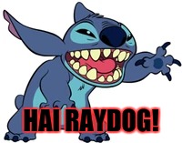 HAI RAYDOG! | image tagged in stitch,greeting,raydog | made w/ Imgflip meme maker