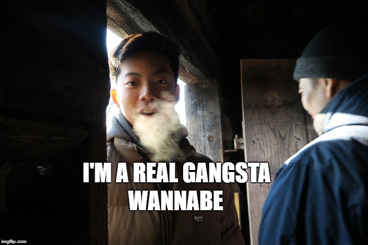 Gangsta Wannabe | WANNABE; I'M A REAL GANGSTA | image tagged in gangsta,gangster,asian,tough guy wanna be,funny memes,smoking hot | made w/ Imgflip meme maker
