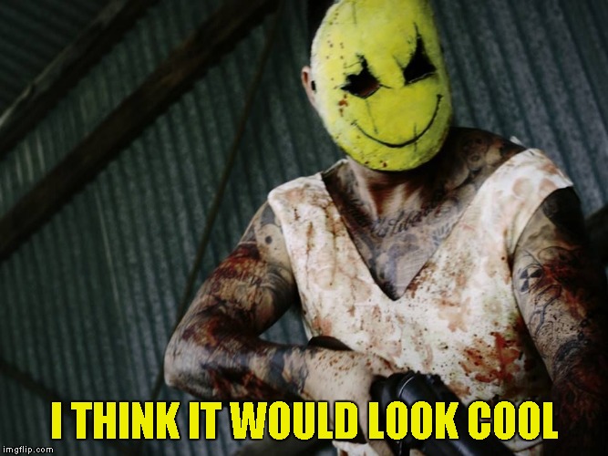 I THINK IT WOULD LOOK COOL | made w/ Imgflip meme maker