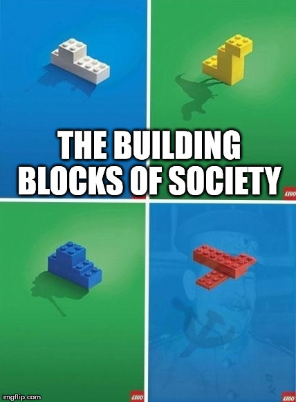 SEIZE MEMES OF PRODUCTION | THE BUILDING BLOCKS OF SOCIETY | image tagged in soviet union,joseph stalin,lego | made w/ Imgflip meme maker