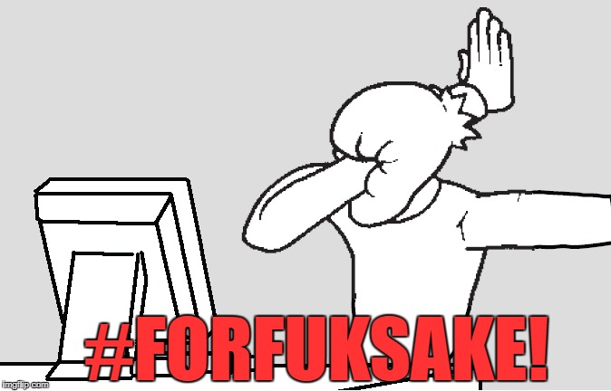 #FORFUKSAKE! | #FORFUKSAKE! | image tagged in memes | made w/ Imgflip meme maker