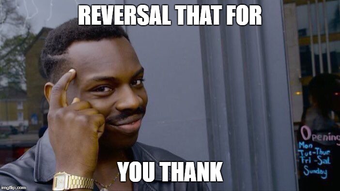 Roll Safe Think About It Meme | REVERSAL THAT FOR YOU THANK | image tagged in memes,roll safe think about it | made w/ Imgflip meme maker