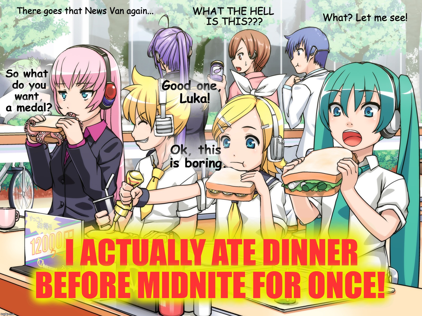 Miku Eats Before Midnite | WHAT THE HELL IS THIS??? There goes that News Van again... What? Let me see! So what do you want, a medal? Good one, Luka! Ok, this is boring. I ACTUALLY ATE DINNER; BEFORE MIDNITE FOR ONCE! | image tagged in miku eating,hatsune miku,vocaloid,manga,eating | made w/ Imgflip meme maker