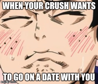 WHEN YOUR CRUSH WANTS; TO GO ON A DATE WITH YOU | image tagged in memes,boku no hero academia,anime | made w/ Imgflip meme maker