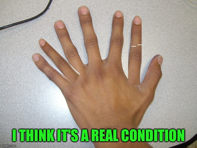 I THINK IT'S A REAL CONDITION | made w/ Imgflip meme maker