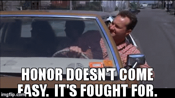 One's honor is everything | HONOR DOESN'T COME EASY.  IT'S FOUGHT FOR. | image tagged in gifs,movie,quickchange,billmurray,randyquaid,ginadavis | made w/ Imgflip video-to-gif maker