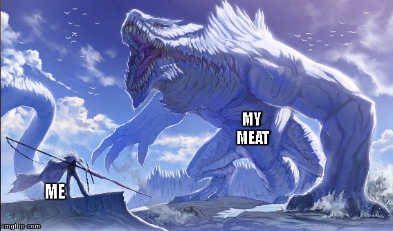 MY MEAT; ME | image tagged in meat,monster,hero,beat,comedy | made w/ Imgflip meme maker
