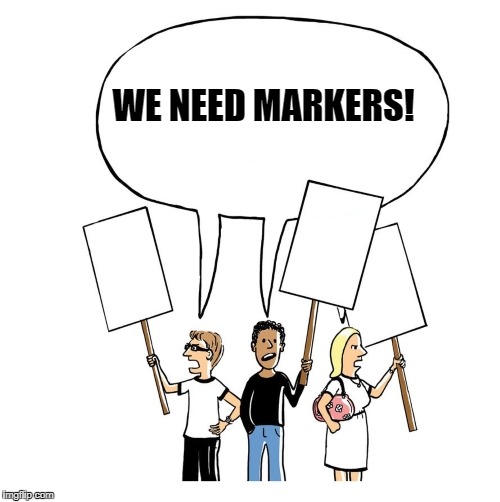 we need markers! | WE NEED MARKERS! | image tagged in think about it | made w/ Imgflip meme maker