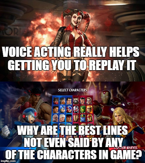 VOICE ACTING REALLY HELPS GETTING YOU TO REPLAY IT; WHY ARE THE BEST LINES NOT EVEN SAID BY ANY OF THE CHARACTERS IN GAME? | image tagged in marvel,dc,fighting,crossover,capcom | made w/ Imgflip meme maker