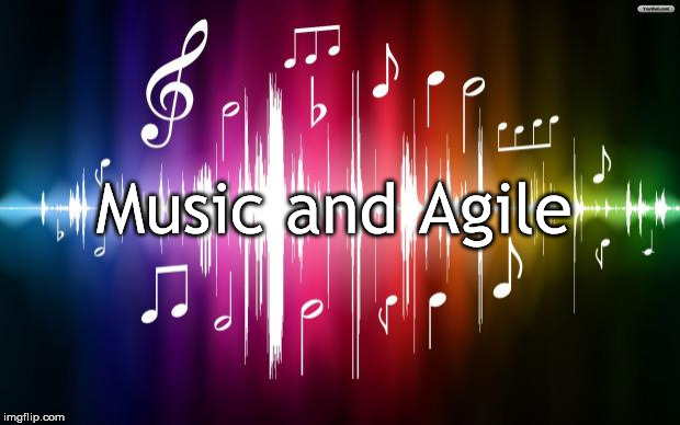 music | Music and Agile | image tagged in music | made w/ Imgflip meme maker