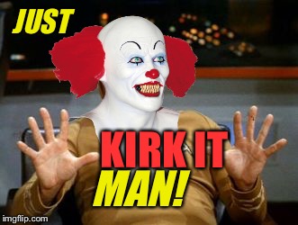 KIRK IT MAN! JUST | made w/ Imgflip meme maker