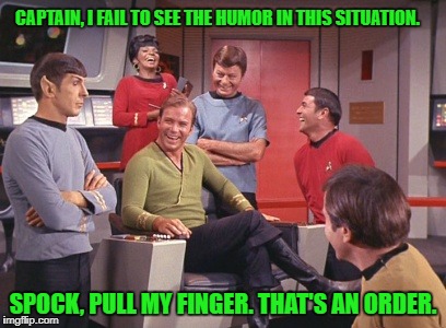 Spock is not amused again | CAPTAIN, I FAIL TO SEE THE HUMOR IN THIS SITUATION. SPOCK, PULL MY FINGER. THAT'S AN ORDER. | image tagged in spock is fooled,memes,spock,mr spock,captain kirk,star trek | made w/ Imgflip meme maker