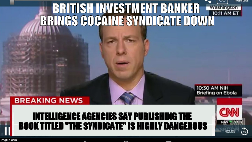 cnn breaking news template | BRITISH INVESTMENT BANKER BRINGS COCAINE SYNDICATE DOWN; INTELLIGENCE AGENCIES SAY PUBLISHING THE BOOK TITLED "THE SYNDICATE" IS HIGHLY DANGEROUS | image tagged in cnn breaking news template | made w/ Imgflip meme maker