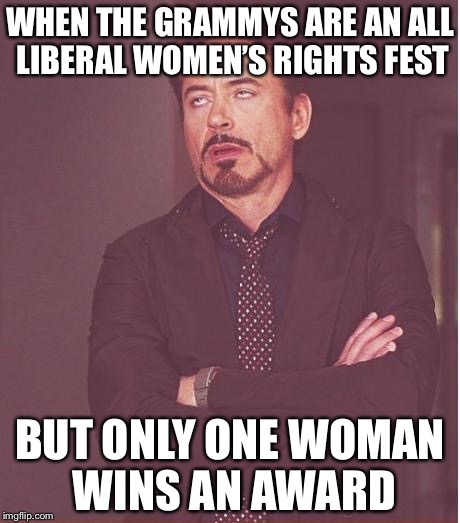 Fresh Off the Casting Couch...Best New Artist. | WHEN THE GRAMMYS ARE AN ALL LIBERAL WOMEN’S RIGHTS FEST; BUT ONLY ONE WOMAN WINS AN AWARD | image tagged in memes,face you make robert downey jr | made w/ Imgflip meme maker