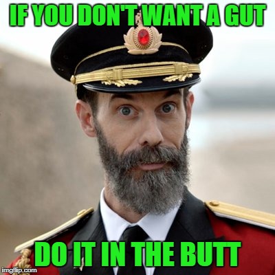 IF YOU DON'T WANT A GUT DO IT IN THE BUTT | made w/ Imgflip meme maker