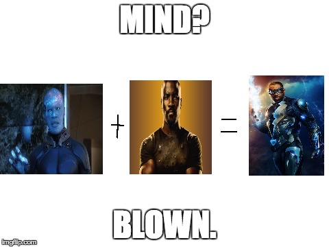 Wow.  | MIND? BLOWN. | image tagged in memes,funny,marvel,dc,black lightning,arrowverse | made w/ Imgflip meme maker