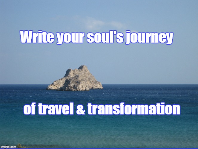 write your soul's journey | Write your soul's journey; of travel & transformation | image tagged in writing | made w/ Imgflip meme maker
