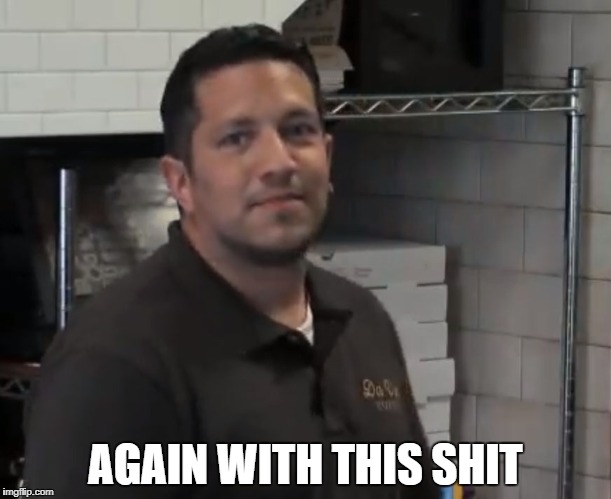 Again with this shit | AGAIN WITH THIS SHIT | image tagged in sal vulcano,impractical jokers,again with this shit | made w/ Imgflip meme maker