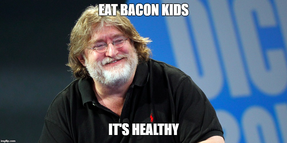  EAT BACON KIDS; IT'S HEALTHY | image tagged in memes,gaben,gabe newell | made w/ Imgflip meme maker