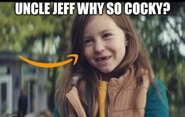 UNCLE JEFF WHY SO COCKY? | image tagged in amazongirl | made w/ Imgflip meme maker