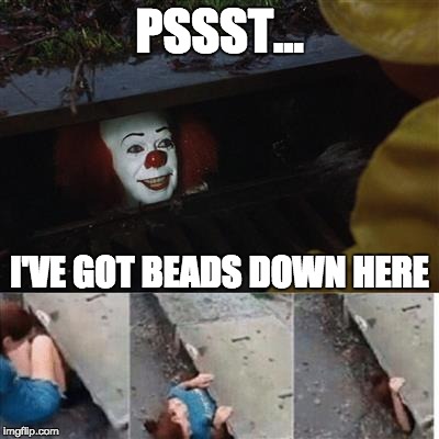 Pennywise in New Orleans Sewer | PSSST... I'VE GOT BEADS DOWN HERE | image tagged in pennywise in new orleans sewer,mardi gras,pennywise,new orleans | made w/ Imgflip meme maker