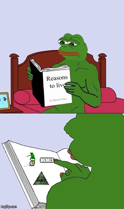 Blank Pepe Reasons to Live | MEMES | image tagged in blank pepe reasons to live | made w/ Imgflip meme maker