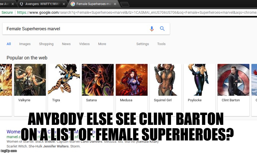 ANYBODY ELSE SEE CLINT BARTON ON A LIST OF FEMALE SUPERHEROES? | image tagged in marvel | made w/ Imgflip meme maker