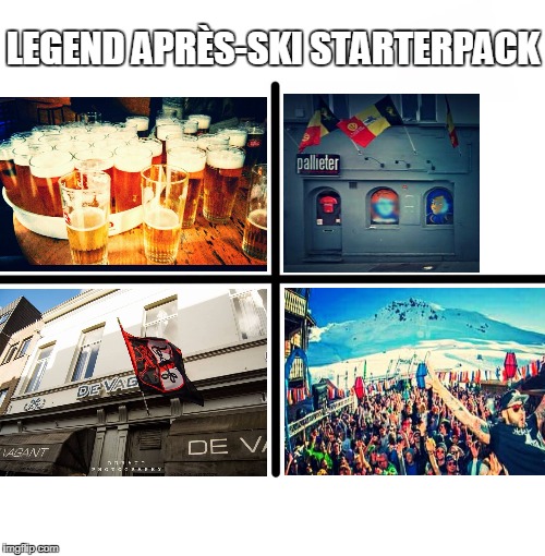 Blank Starter Pack Meme | LEGEND APRÈS-SKI STARTERPACK | image tagged in memes,blank starter pack | made w/ Imgflip meme maker