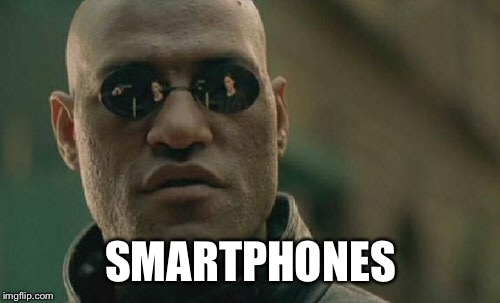 Matrix Morpheus Meme | SMARTPHONES | image tagged in memes,matrix morpheus | made w/ Imgflip meme maker