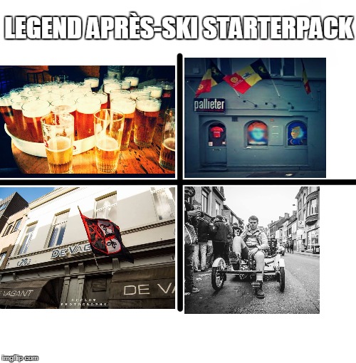 Blank Starter Pack Meme | LEGEND APRÈS-SKI STARTERPACK | image tagged in memes,blank starter pack | made w/ Imgflip meme maker