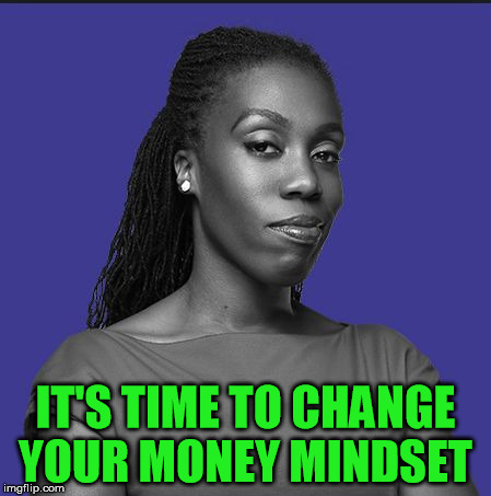 Tiffany "The Budgetnista" Aliche | IT'S TIME TO CHANGE YOUR MONEY MINDSET | image tagged in tiffany the budgetnista aliche | made w/ Imgflip meme maker
