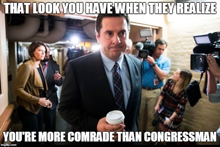 Devin Nunes coffee | THAT LOOK YOU HAVE WHEN THEY REALIZE; YOU'RE MORE COMRADE THAN CONGRESSMAN | image tagged in devin nunes coffee | made w/ Imgflip meme maker