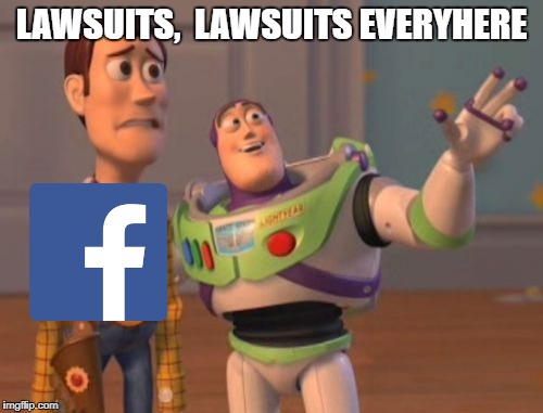 Scared Facebook | LAWSUITS,  LAWSUITS EVERYHERE | image tagged in memes,x x everywhere,facebook,law | made w/ Imgflip meme maker
