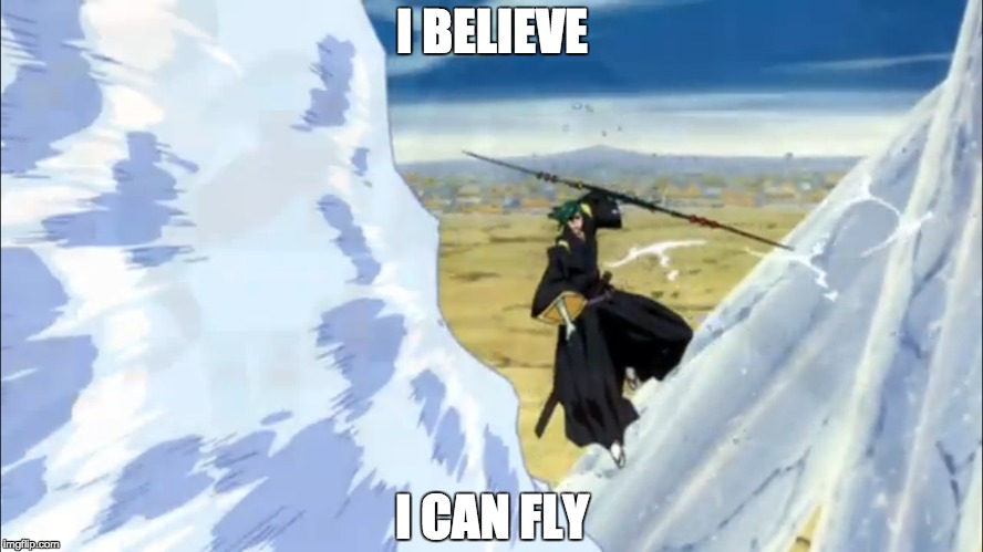 Ouko Yushima thinks he can fly... | I BELIEVE; I CAN FLY | image tagged in bleach,still a better love story than twilight,evil | made w/ Imgflip meme maker