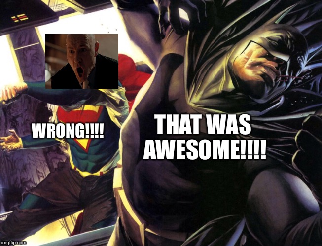 WRONG!!!! THAT WAS AWESOME!!!! | made w/ Imgflip meme maker