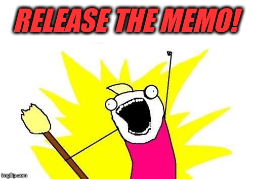 X All The Y Meme | RELEASE THE MEMO! | image tagged in memes,x all the y | made w/ Imgflip meme maker