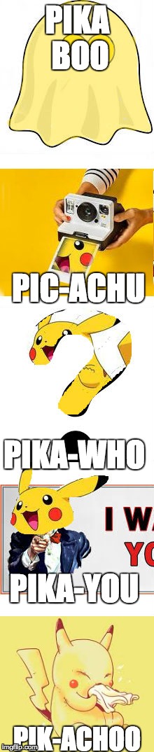 The faces of Pika | PIKA BOO; PIC-ACHU; PIKA-WHO; PIKA-YOU; PIK-ACHOO | image tagged in pikachu,pokemon,puns,mega pun,funny,omg | made w/ Imgflip meme maker