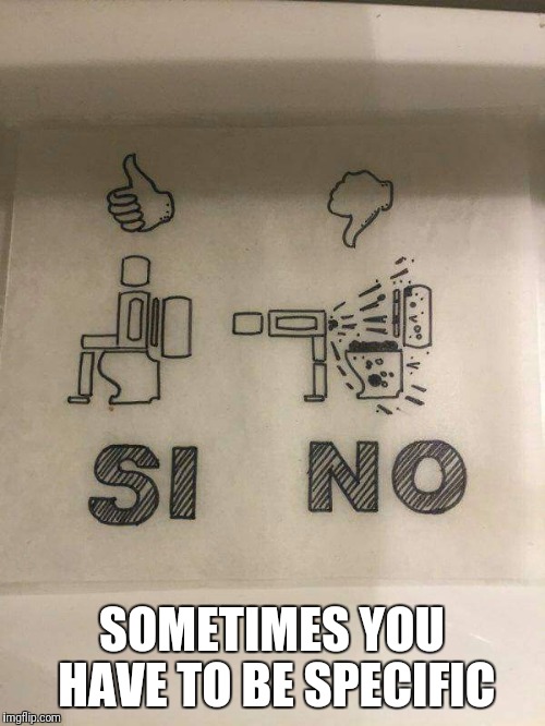 SOMETIMES YOU HAVE TO BE SPECIFIC | image tagged in pooping,don't miss | made w/ Imgflip meme maker