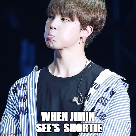 army will tottaly get this | WHEN JIMIN SEE'S  SHORTIE | image tagged in bts,jimin | made w/ Imgflip meme maker