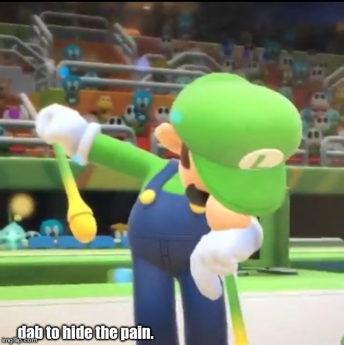 making ironic memes is my new pastime |  dab to hide the pain. | image tagged in luigi dab,memes | made w/ Imgflip meme maker