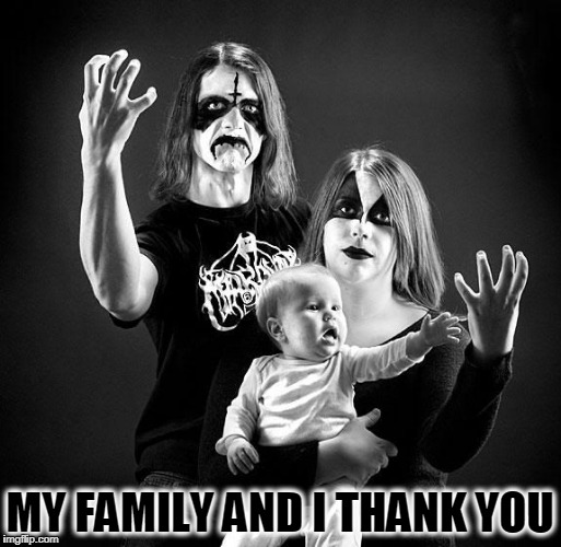 MY FAMILY AND I THANK YOU | made w/ Imgflip meme maker