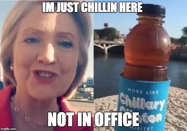 IM JUST CHILLIN HERE; NOT IN OFFICE | image tagged in hillary clinton | made w/ Imgflip meme maker