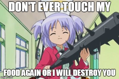 ANGEL DEMON | DON'T EVER TOUCH MY; FOOD AGAIN OR I WILL DESTROY YOU | image tagged in food lover,violent anime girl | made w/ Imgflip meme maker