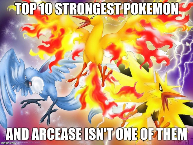 TOP 10 STRONGEST POKEMON; AND ARCEASE ISN'T ONE OF THEM | image tagged in pokemon memes | made w/ Imgflip meme maker