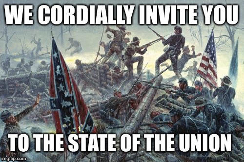 The state of the union | WE CORDIALLY INVITE YOU; TO THE STATE OF THE UNION | image tagged in donald trump,united states,state of the union | made w/ Imgflip meme maker