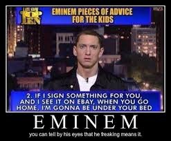 Eminem's advice for the kids | image tagged in eminem | made w/ Imgflip meme maker