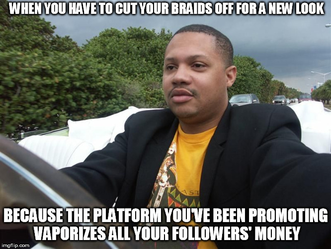 Anybody ever heard of Craig-grant the BitConnect shill? | WHEN YOU HAVE TO CUT YOUR BRAIDS OFF FOR A NEW LOOK; BECAUSE THE PLATFORM YOU'VE BEEN PROMOTING VAPORIZES ALL YOUR FOLLOWERS' MONEY | image tagged in crypto,craiggrant,bitconnect,shill,meme | made w/ Imgflip meme maker