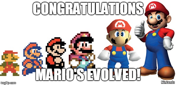 CONGRATULATIONS; MARIO'S EVOLVED! | image tagged in mario | made w/ Imgflip meme maker