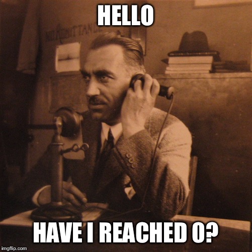 HELLO HAVE I REACHED 0? | made w/ Imgflip meme maker